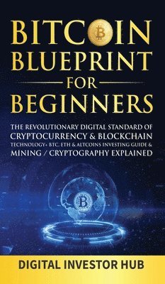 Digital Investor Hub - Bitcoin Blueprint For Beginners, Inbunden