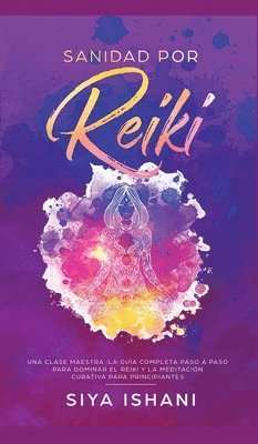 Sanidad por Reiki - Una clase maestra 1