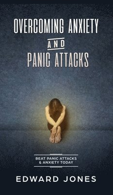 Overcoming Anxiety & Panic Attacks