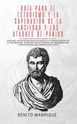 Benito Manrique, BENITO MANRIQUE, TBD, Tbd - Guía para el estocismo y la superación de la ansiedad y los ataques de pánico, Häftad