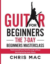 bokomslag Guitar for Beginners - The 7-day Beginner's Masterclass
