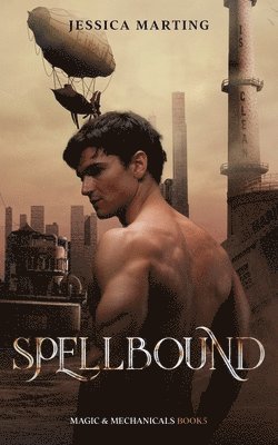 Jessica Marting - Spellbound (Magic & Mechanicals #5), Häftad