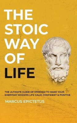 Marcus Epictetus - Stoic way of Life, Inbunden