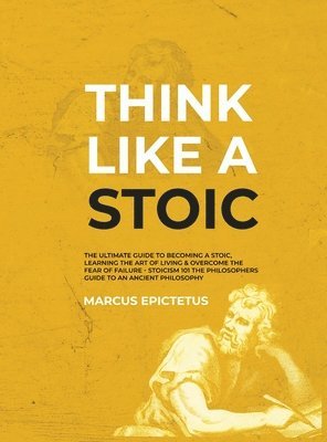 Marcus Epictetus - Think Like a Stoic, Inbunden