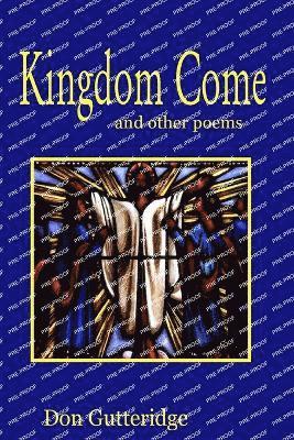 Don Gutteridge - Kingdom Come and other poems, Häftad