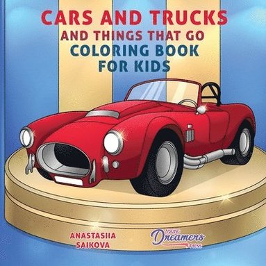 Young Dreamers Press - Cars and Trucks and Things That Go Coloring Book for Kids, Häftad