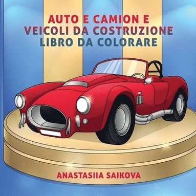 bokomslag Auto e camion e veicoli da costruzione libro da colorare