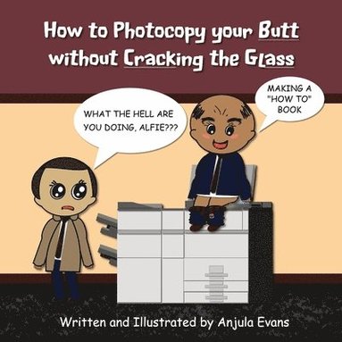bokomslag How to Photocopy Your Butt without Cracking the Glass