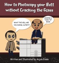 bokomslag How to Photocopy Your Butt without Cracking the Glass