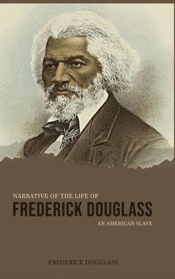 Frederick Douglass - Narrative of the Life of Frederick Douglass, an American Slave, Inbunden