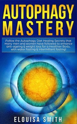 Elouisa Smith - Autophagy Mastery, Häftad