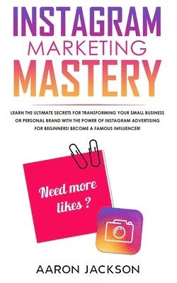 Aaron Jackson - Instagram Marketing Mastery, Häftad