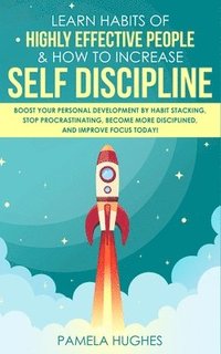 bokomslag Learn Habits of Highly Effective People & How to Increase Self Discipline