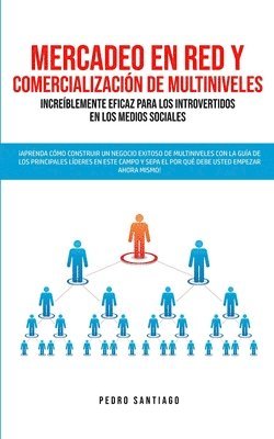 bokomslag Mercadeo en red y comercializacin de Multiniveles increblemente eficaz para los introvertidos en los medios sociales