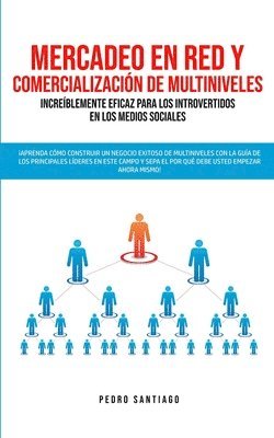 bokomslag Mercadeo en red y comercialización de Multiniveles increíblemente eficaz para los introvertidos en los medios sociales