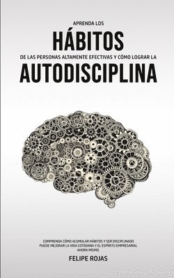 bokomslag Aprenda los Hábitos de las Personas Altamente Efectivas y Cómo Lograr la Autodisciplina