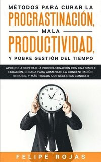 bokomslag Mtodos Para Curar la Procrastinacin, Mala productividad, y Pobre Gestin del Tiempo