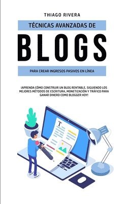 bokomslag Tcnicas Avanzadas de Blogs Para Crear Ingresos Pasivos en Lnea