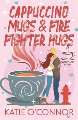 Cappuccino Mugs and Fire Fighter Hugs (The Coffee Loft Series) 1