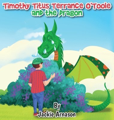 Jackie Arnason - Timothy Titus Terrance O'Toole and the Dragon, Inbunden