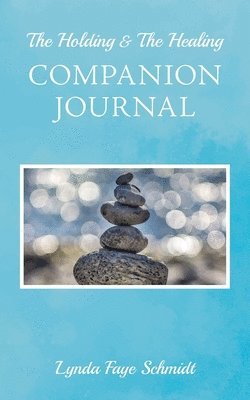 bokomslag The Holding & The Healing Companion Journal