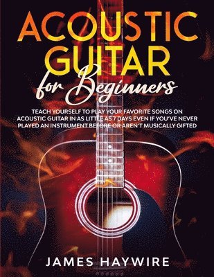 James Haywire - Acoustic Guitar for Beginners, Häftad