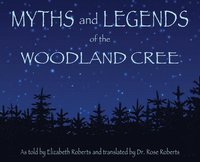 bokomslag Myths and Legends of the Woodland Cree