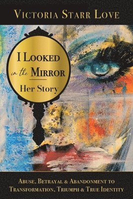 Victoria Starr Love - I Looked in the Mirror, Häftad