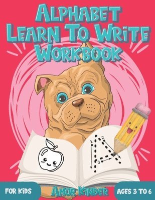 bokomslag Alphabet Learn to Write Workbook for Kids Ages 3 to 6: Letter and Number Tracing for Kindergarten and Preschoolers with Cute Dog Design