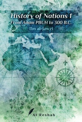 Ibn Al-Jawzi - History of Nations 1: From Adam PBUH to 300 B.C, Häftad