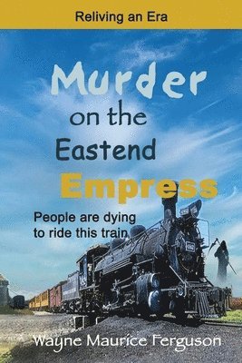 Wayne Maurice Ferguson, wayne maurice ferguson - Murder on the Eastend Empress, Häftad