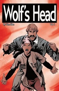 bokomslag Wolf's Head Volume 5 - An Original Graphic Novel Series: Lauren Greene is running from a bounty killer, while trying to protect her friends, her dog,