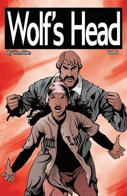 bokomslag Wolf's Head Volume 5 - An Original Graphic Novel Series: Lauren Greene is running from a bounty killer, while trying to protect her friends, her dog,