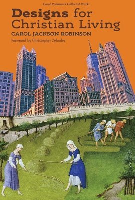 Carol Jackson Robinson, Carol  Jackson Robinson - Designs for Christian Living, Inbunden