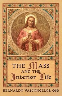 bokomslag Mass and The Interior Life