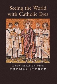 bokomslag Seeing the World with Catholic Eyes