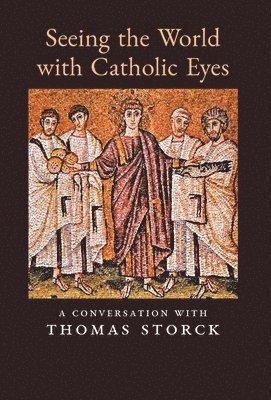 bokomslag Seeing the World with Catholic Eyes