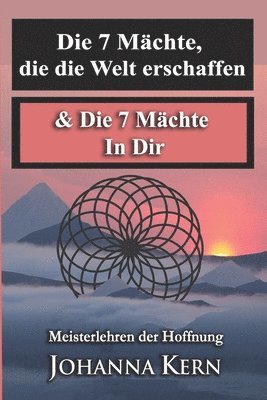 7 Mächte, die die Welt erschaffen & Die 7 Mächte In Dir