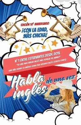 ¡Habla inglés de una vez!: Edición del 10.° aniversario: Con la edad, más chicha