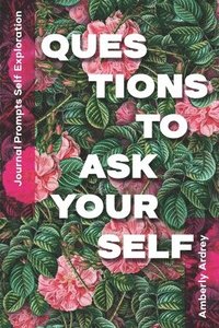 bokomslag Journal Prompts Self Exploration - Questions to Ask Yourself: Icebreaker Relationship Couple Conversation Starter with Floral Abstract Image Art Illus