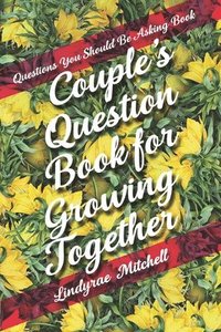 bokomslag Questions You Should Be Asking Book - Couple's Question Book for Growing Together
