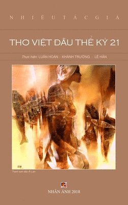 Hoan Luan, Truong Khanh, Thanh Nguyen - Thơ Việt Đầu Thế Kỷ 21 (hard cover), Inbunden