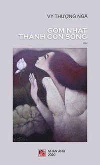 bokomslag Gom Nh&#7863;t Thnh Con Sng