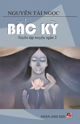 Tai Ngoc Nguyen - Bắc Kỳ (new version - soft cover), Häftad