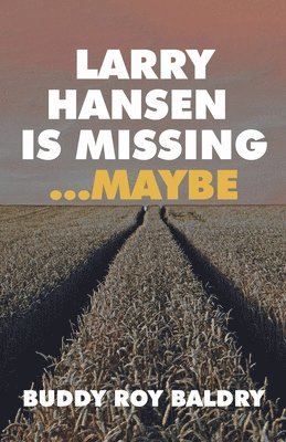 Buddy Roy Baldry - Larry Hansen Is Missing ...Maybe, Häftad