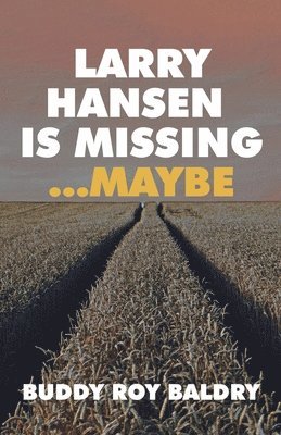 Larry Hansen Is Missing ...Maybe 1