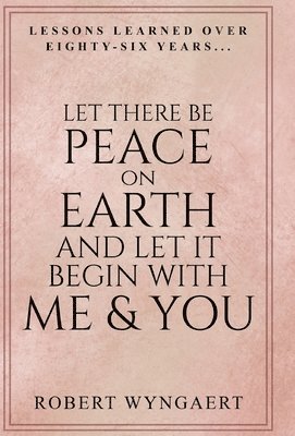 Let There Be Peace On Earth and Let It Begin With Me & You 1