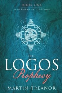 bokomslag The Logos Prophecy (Fall of Ancients Book 1)