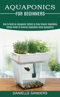 Aquaponics for Beginners 1