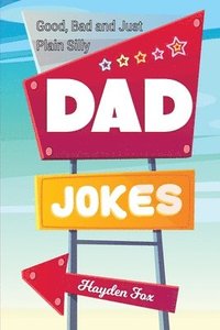 bokomslag Good, Bad and Plain Silly Dad Joke Book